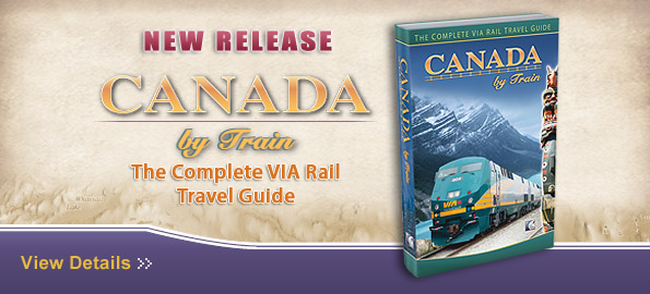 Canada By Train: The Complete VIA Rail Travel Guide